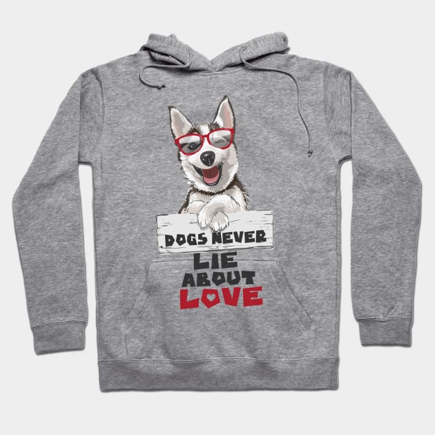 Dogs Never Lie About Love Hoodie by keshanDSTR